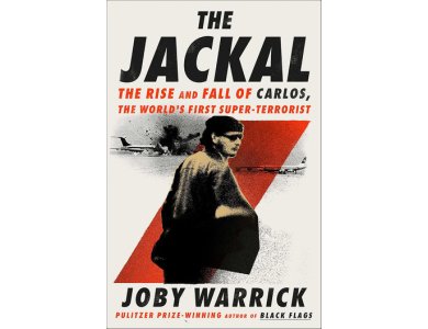 The Jackal: The Rise and Fall of Carlos, the World's First Super-Terrorist