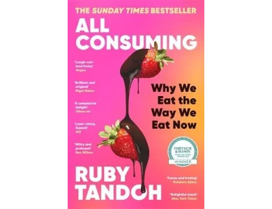 All Consuming: Why We Eat the Way We Eat Now