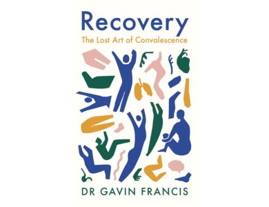 Recovery: The Lost Art of Convalescence