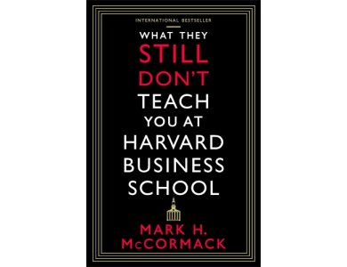 What They Still Don’t Teach You At Harvard Business School