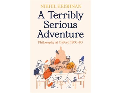 A Terribly Serious Adventure: Philosophy at Oxford 1900-60