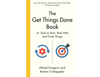 The Get Things Done Book: 41 Tools to Start, Stick With and Finish Things