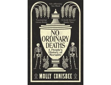 No Ordinary Deaths: A People's History of Mortality