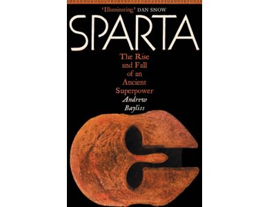 Sparta: The Rise and Fall of an Ancient Superpower