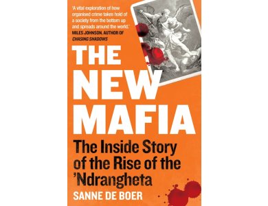 The New Mafia: The Inside Story of the Rise of the ‘Ndrangheta