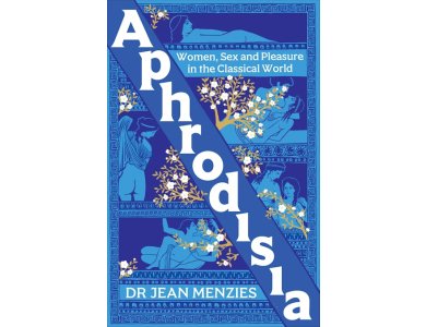 Aphrodisia: Women, Sex and Pleasure in the Classical World