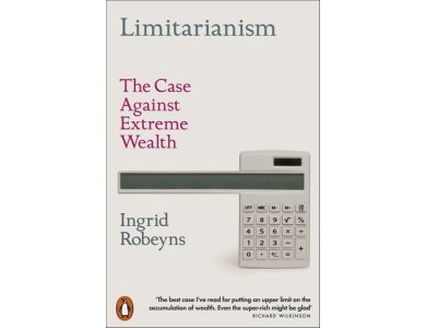 Limitarianism: The Case Against Extreme Wealth