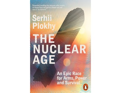 The Nuclear Age: An Epic Race for Arms, Power and Survival