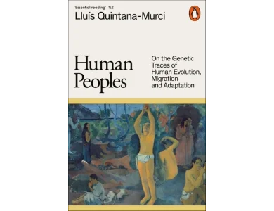 Human Peoples: On the Genetic Traces of Human Evolution, Migration and Adaptation
