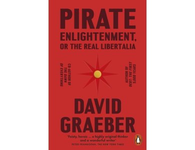 Pirate Enlightenment, or the Real Libertalia: Buccaneers, Women Traders and Mock Kingdoms in Eighteenth Century Madagascar