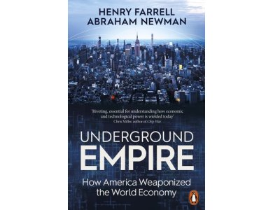 Underground Empire: How America Weaponized the World Economy