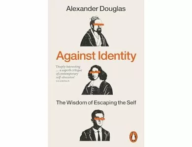 Against Identity: The Wisdom of Escaping the Self