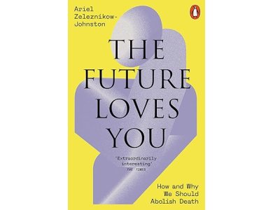 The Future Loves You: How and Why We Should Abolish Death