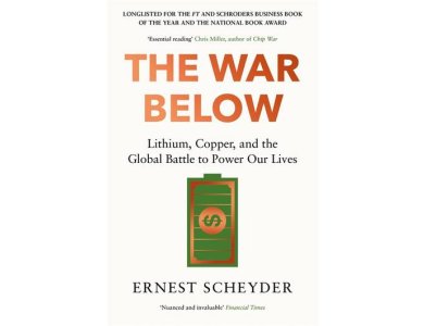 The War Below: Lithium, Copper, and the Global Battle to Power Our Lives