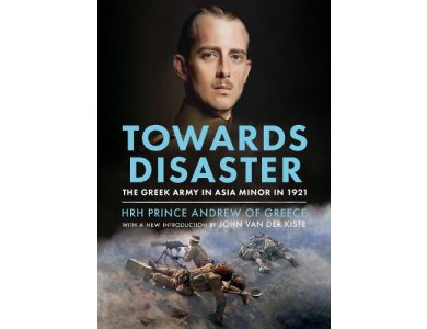 Towards Disaster: The Greek Army in Asia Minor in 1921