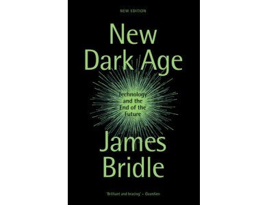 New Dark Age: Technology and the End of the Future
