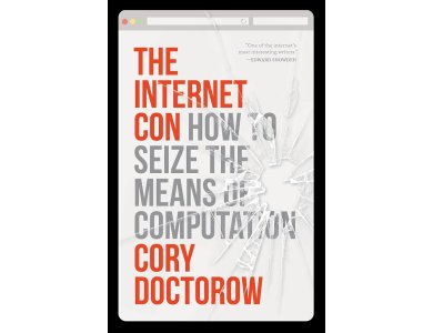 The Internet Con: How to Seize the Means of Computation