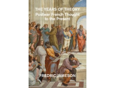 The Years of Theory: Postwar French Thought to the Present