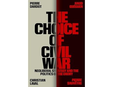 The Choice of Civil War: Neoliberal Strategy and the Politics of the Enemy