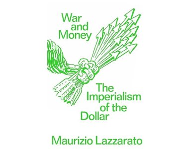 War and Money: The Imperialism of the Dollar