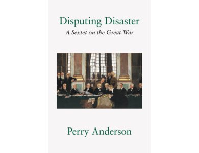 Disputing Disaster: A Sextet on the Great War