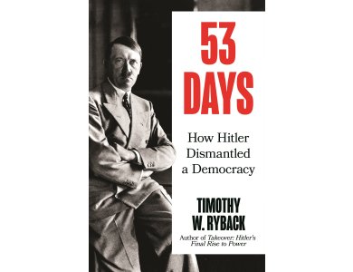 53 Days: How Hitler Dismantled a Democracy