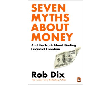 Seven Myths About Money: And the Truth About Finding Financial Freedom