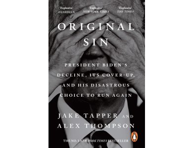 Original Sin: President Biden's Decline, Its Cover-Up, and His Disastrous Choice to Run Again