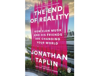 The End of Reality: How Elon Musk and his Friends are Changing Your World
