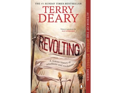 Revolting: A Riotous History of Rebellions and Revolutions