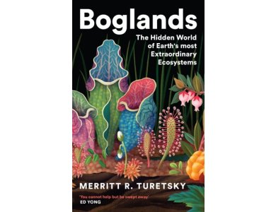 Boglands: The Hidden World of Earth's Most Extraordinary Ecosystems