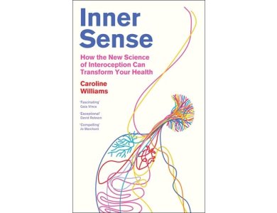 Inner Sense: How the New Science of Interoception Can Transform Your Health