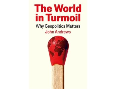 The World in Turmoil: Why Geopolitics Matters