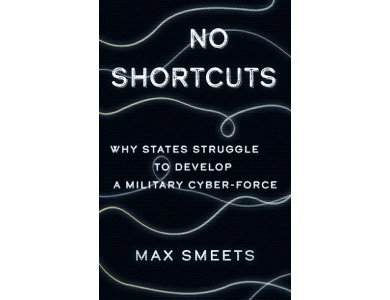 No Shortcuts: Why States Struggle to Develop a Military Cyber-Force