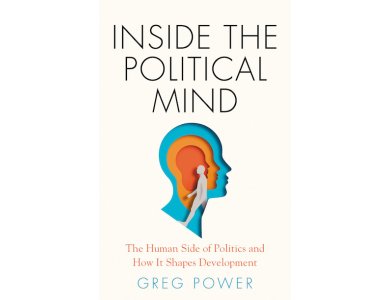 Inside the Political Mind: The Human Side of Politics and How It Shapes Development