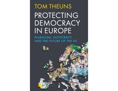 Protecting Democracy in Europe: Pluralism, Autocracy and the Future of the EU