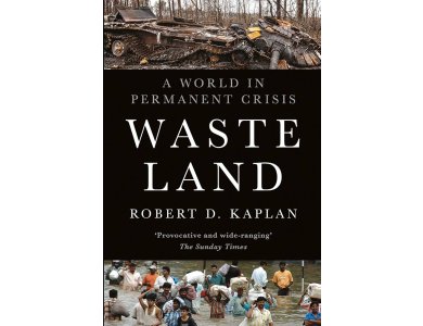 Waste Land: A World in Permanent Crisis