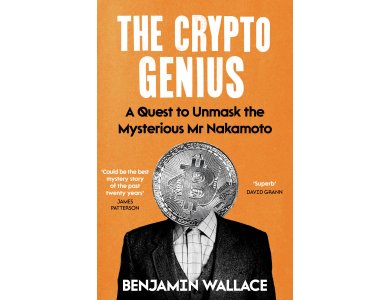 The Crypto Genius: A Quest to Unmask the Mysterious Mr Nakamoto