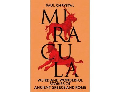 Miracula: Weird and Wonderful Stories of Ancient Greece and Rome
