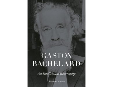 Gaston Bachelard: An Intellectual Biography