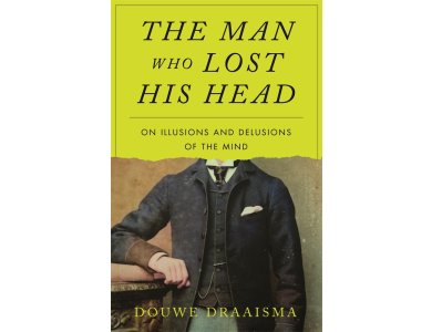 The Man Who Lost His Head: On Illusions and Delusions of the Mind
