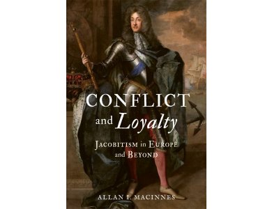 Conflict and Loyalty: Jacobitism in Europe and Beyond