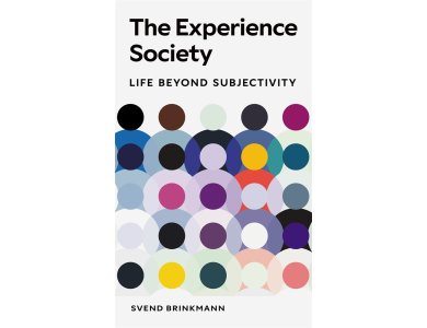 The Experience Society: Life Beyond Subjectivity