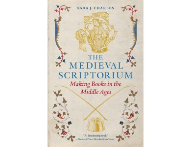 The Medieval Scriptorium: Making Books in the Middle Ages