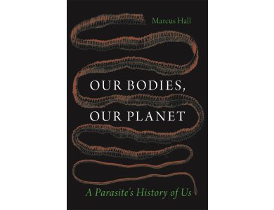 Our Bodies, Our Planet: A Parasite’s History of Us
