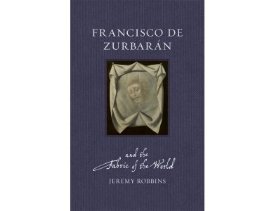 Francisco de Zurbarán and the Fabric of the World