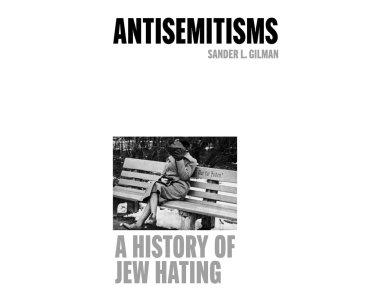 Antisemitisms: A History of Jew Hating