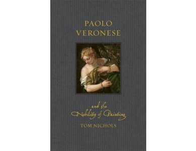 Paolo Veronese and the Nobility of Painting