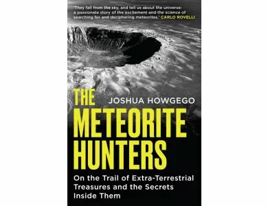 The Meteorite Hunters: On the Trail of Extraterrestrial Treasures and the Secrets Inside Them