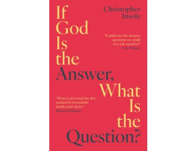If God Is the Answer, What Is the Question?